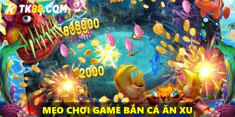 Mẹo chơi game bắn cá nhận xu thắng lớn từ cao thủ