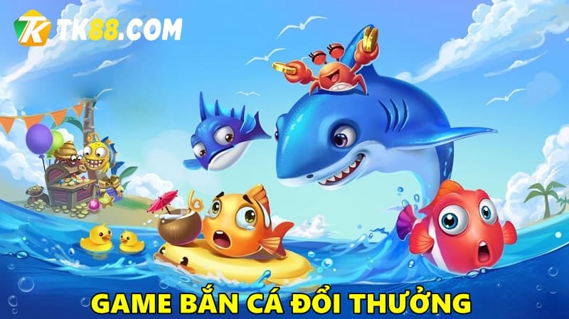 Bắn cá đổi thưởng