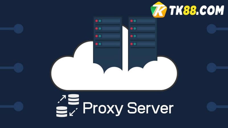 Sử dụng Proxy để truy cập TK88