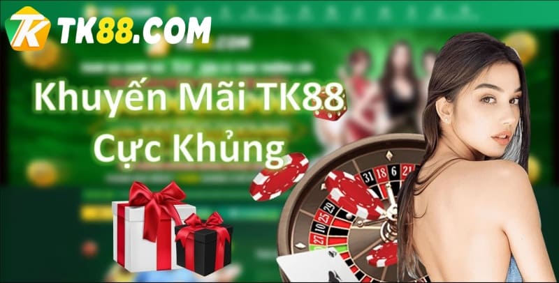 Tận dụng khuyến mãi khủng từ TK88