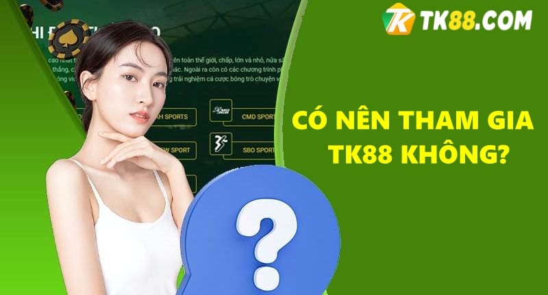 Có nên tham gia cá cược trực tuyến tại nhà cái TK88 không?