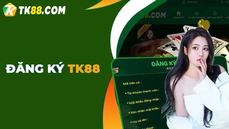 Cách đăng ký tài khoản TK88