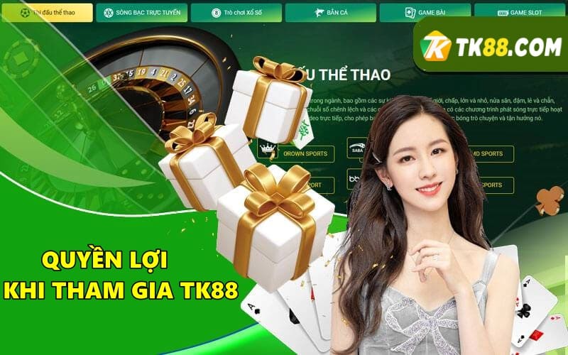 Quyền lợi khi tham gia TK88