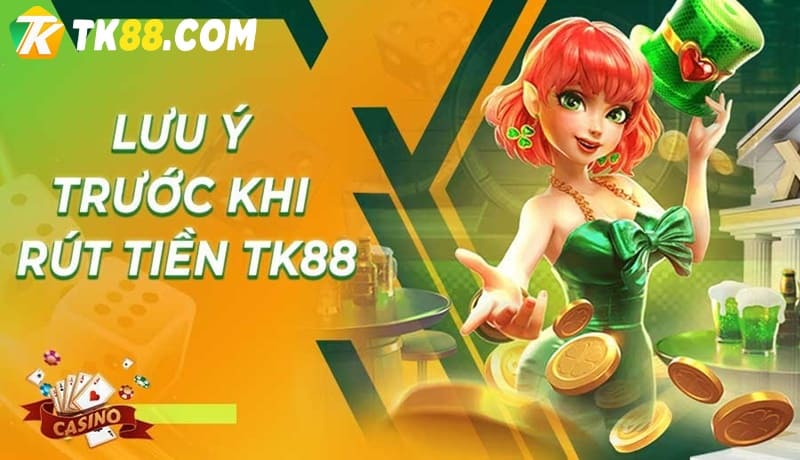 Lưu ý quan trọng không thể bỏ qua khi rút tiền TK88