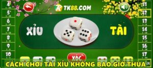 Bật mí cách chơi tài xỉu không bao giờ thua