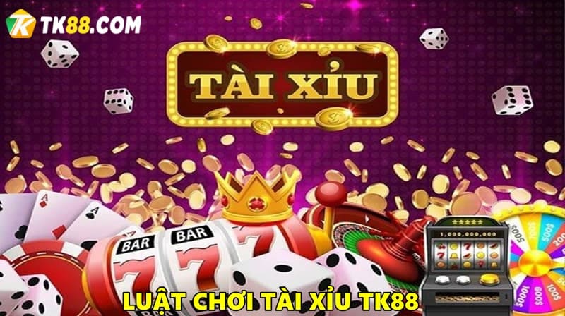 Luật chơi game tài xỉu tại TK88