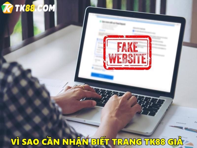 Vì sao cần nhận biết trang TK88 giả