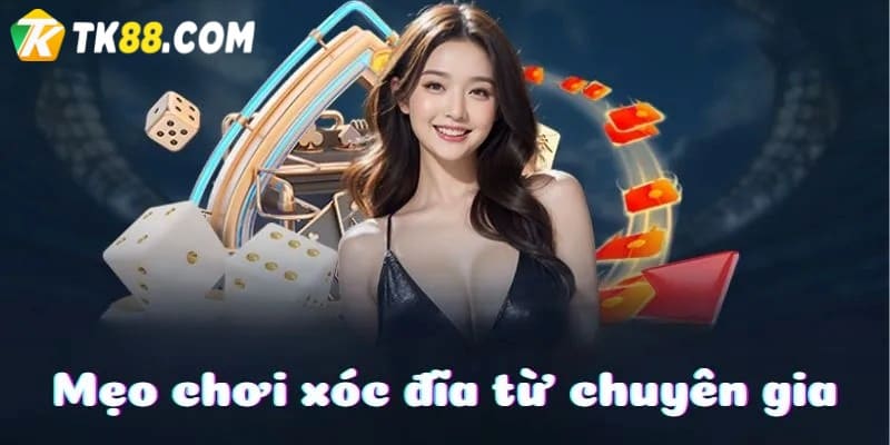 Mẹo chơi xóc đĩa thắng đậm từ cao thủ 